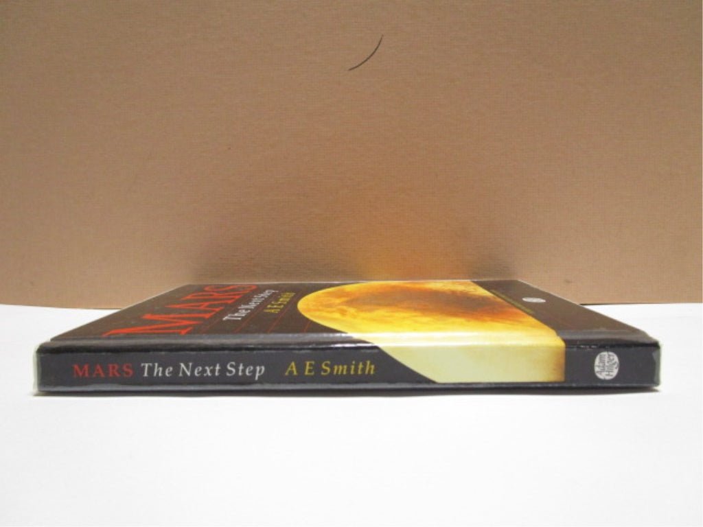 Mars The Next Step by A.E. Smith Hardcover Book 1989 - Unique Collectibles