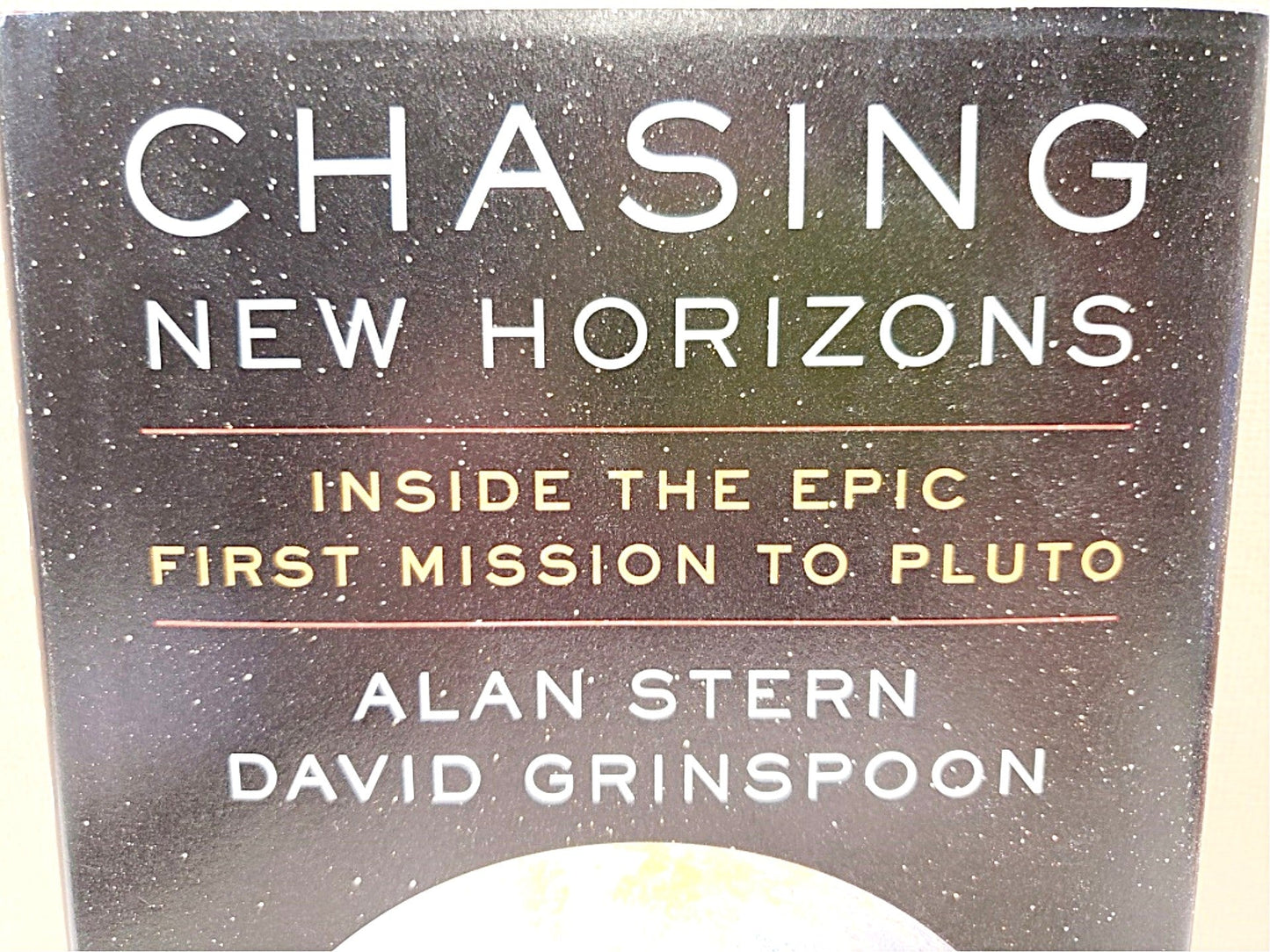 Chasing New Horizons: Inside the Epic First Mission to Pluto 1st Edition - Unique Collectibles