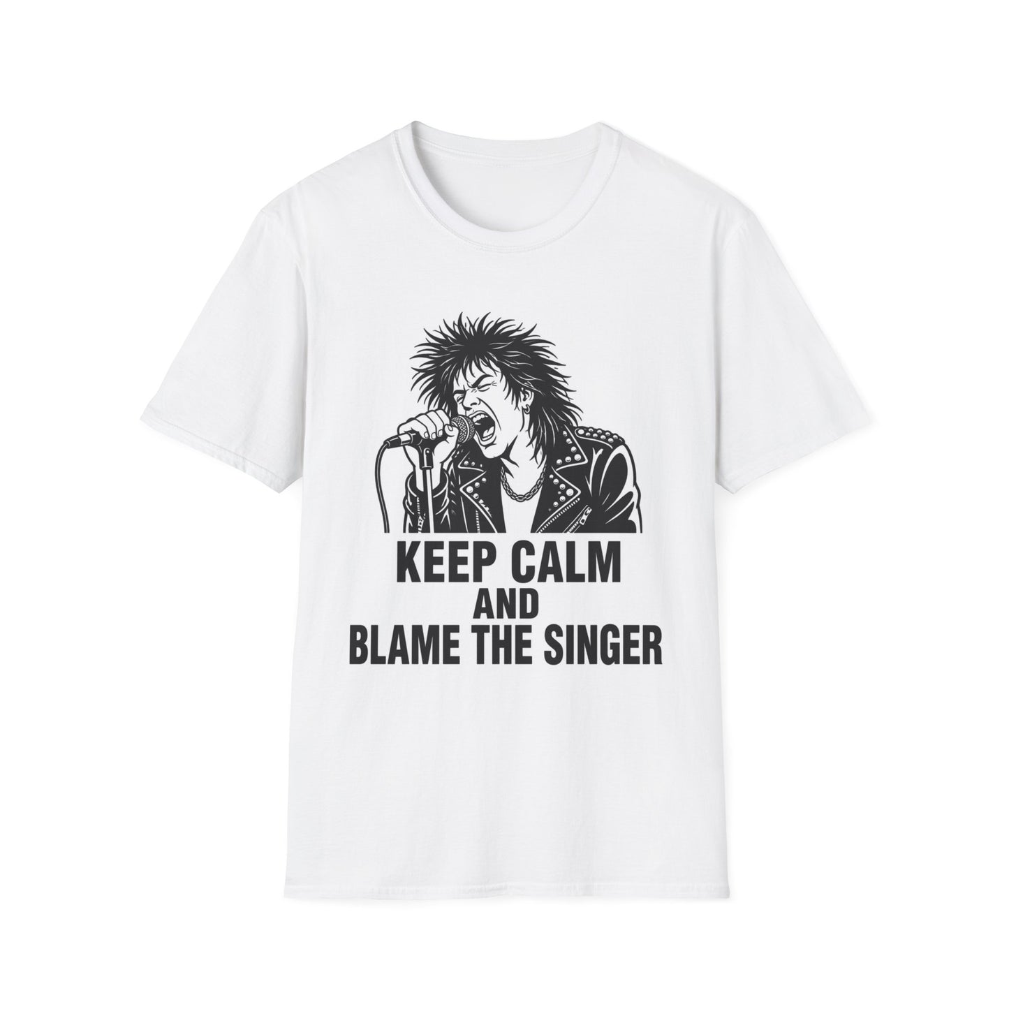 Keep Calm and Blame the Singer T-Shirt | Punk Rock Graphic Tee