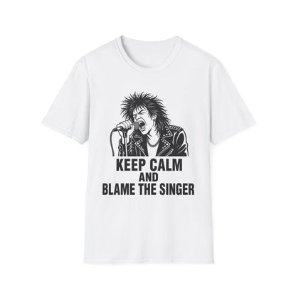 Keep Calm and Blame the Singer T-Shirt | Punk Rock Graphic Tee