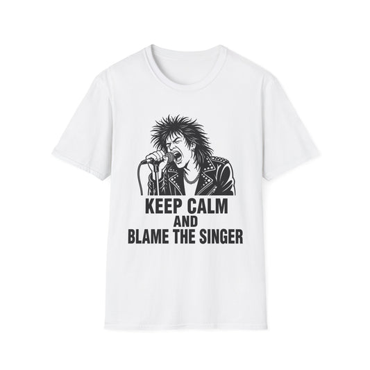 Keep Calm and Blame the Singer T-Shirt | Punk Rock Graphic Tee