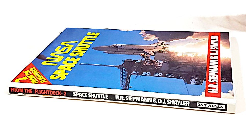 BOOK NASA Space Shuttle: From the Flightdeck by H.R. Siepmann & D.J. Shayle - Unique Collectibles