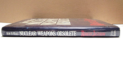 How To Make Nuclear Weapons Obsolete First Edition 1983 by Robert Jastrow - Unique Collectibles
