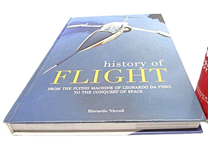 History of Flight: From the Flying Machine of Leonardo Da Vinci to the Conquest of Space by Riccardo Niccoli - Unique Collectibles
