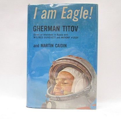 I Am Eagle! Author Cosmonaut Gherman Titov with Martin Caidin 1962 First Edition - Unique Collectibles