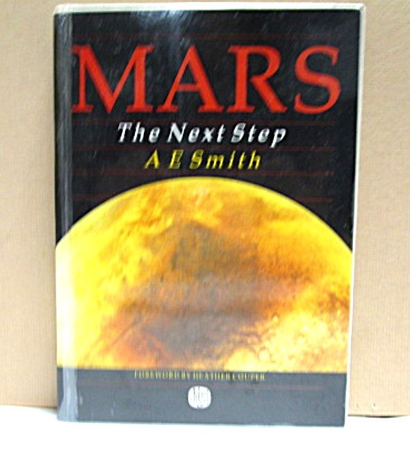 Mars The Next Step by A.E. Smith Hardcover Book 1989 - Unique Collectibles