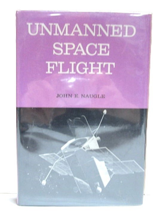Unmanned Space Flight by John Naugle 1965 - Unique Collectibles