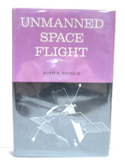 Unmanned Space Flight by John Naugle 1965 - Unique Collectibles