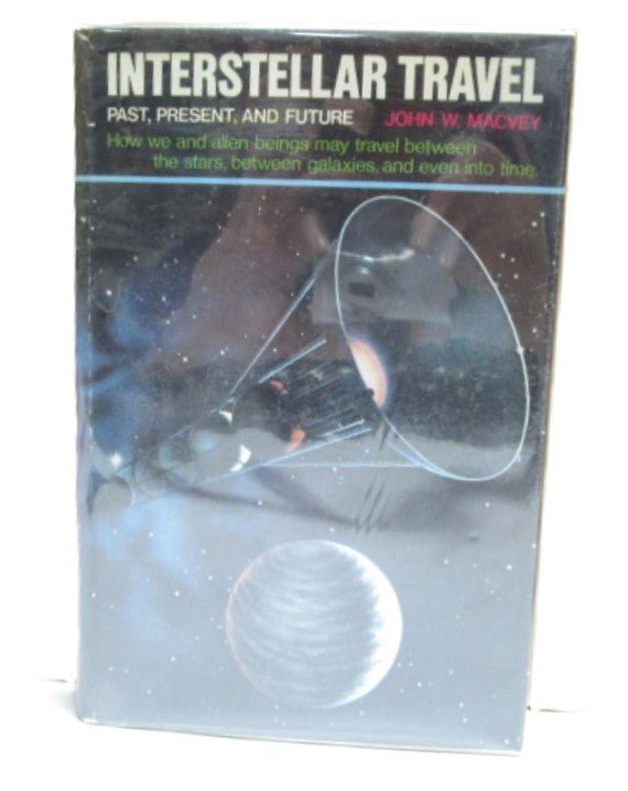 Interstellar Travel: Past, Present, and Future by John W. MacVe Hardcover - Unique Collectibles