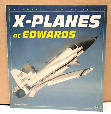X - Planes at Edwards Airplanes 1995 Book by Steve Pace - Unique Collectibles