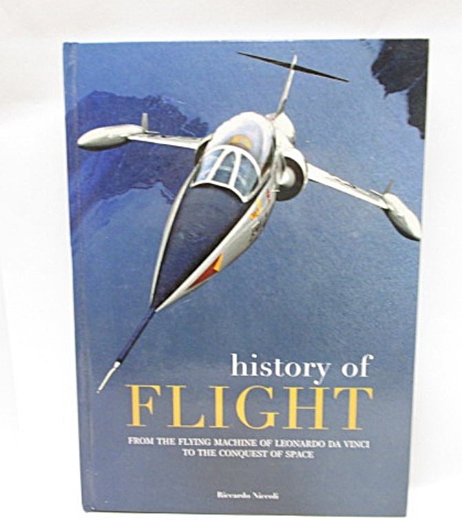 History of Flight: From the Flying Machine of Leonardo Da Vinci to the Conquest of Space by Riccardo Niccoli - Unique Collectibles