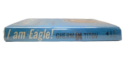 I Am Eagle! Author Cosmonaut Gherman Titov with Martin Caidin 1962 First Edition - Unique Collectibles