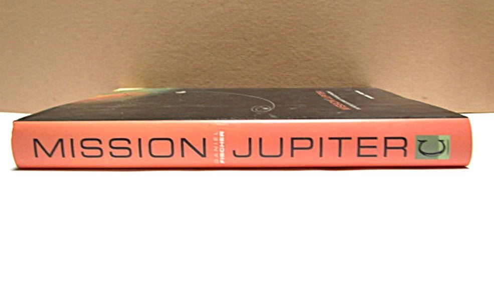 Mission Jupiter: The Spectacular Journey of the Galileo Spacecraft by Daniel Fischer - Unique Collectibles