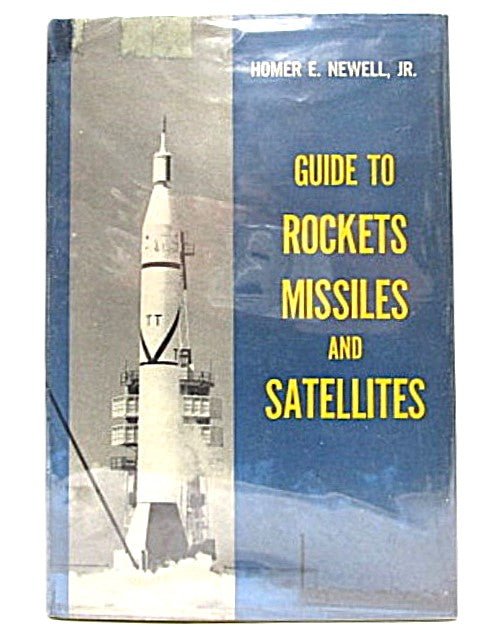 Guide To Rockets Missiles & Satellites 1958 First Edition by Homer E. Newell Jr. - Unique Collectibles