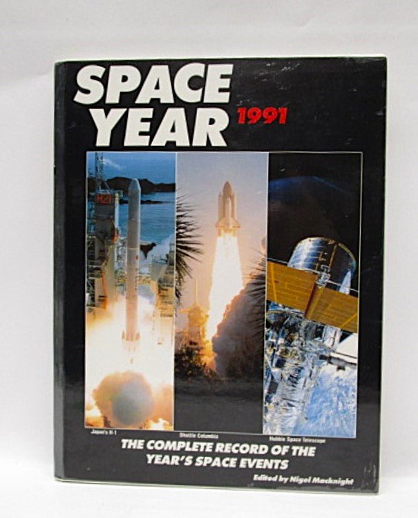 Space Year 1991: The Complete Record of the Year's Space Events edited by Nigel Macknight. - Unique Collectibles