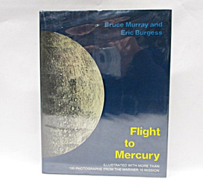 Flight to Mercury by Bruce C. Murray and Eric Burgess Hardcover with Dust Jacket - Unique Collectibles