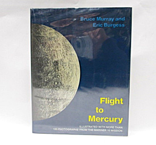 Flight to Mercury by Bruce C. Murray and Eric Burgess Hardcover with Dust Jacket - Unique Collectibles