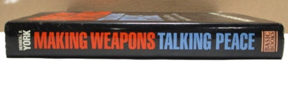 Making Weapons, Talking Peace: A Physicist's Odyssey from Hiroshima to Geneva by Herbert F. York Hardcover - Unique Collectibles