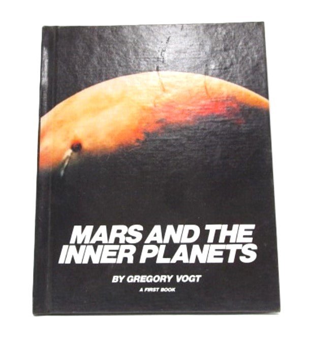 Mars and The Inner Planets Book by Gregory Vogt - Unique Collectibles