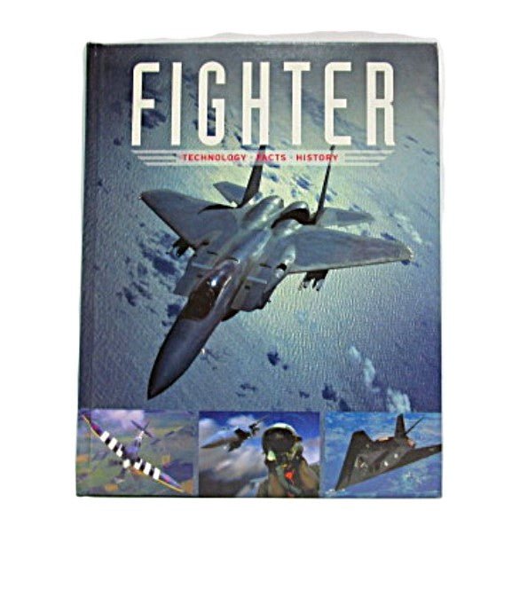 Fighter: Technology, Facts, History written by Ralf Leinburger - Unique Collectibles