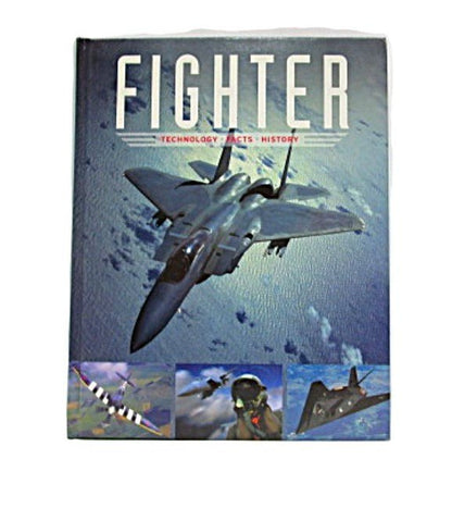 Fighter: Technology, Facts, History written by Ralf Leinburger - Unique Collectibles