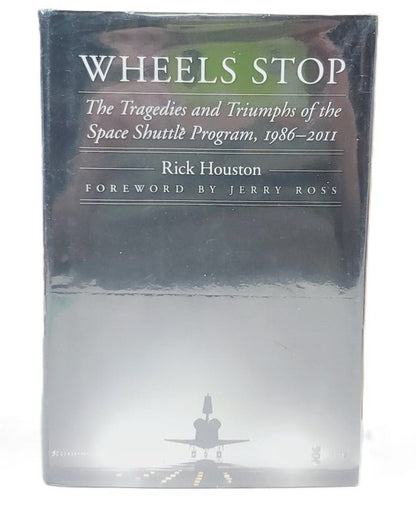 Wheels Stop: The Tragedies and Triumphs of the Space Shuttle Program, 1986–2011 - Unique Collectibles