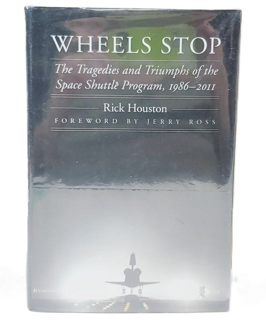 Wheels Stop: The Tragedies and Triumphs of the Space Shuttle Program, 1986–2011 - Unique Collectibles