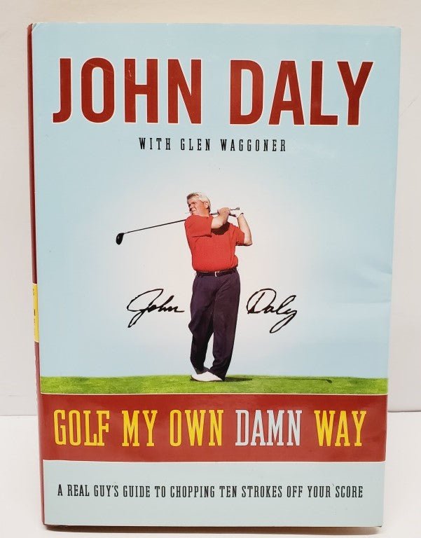 First Edition John Daly Golf My Own Damn Way - Unique Collectibles